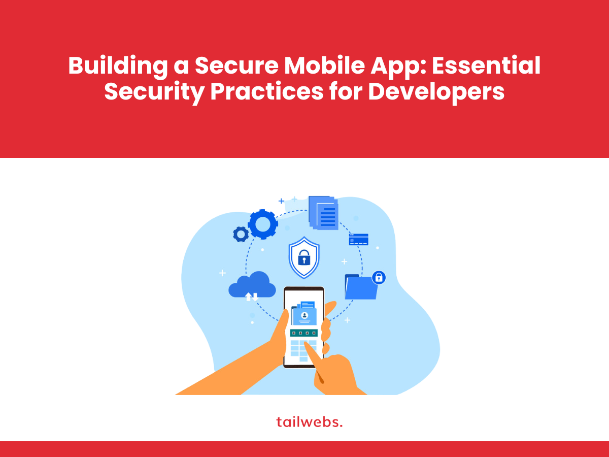 Building a Secure Mobile App: Essential Security Practices for Developers