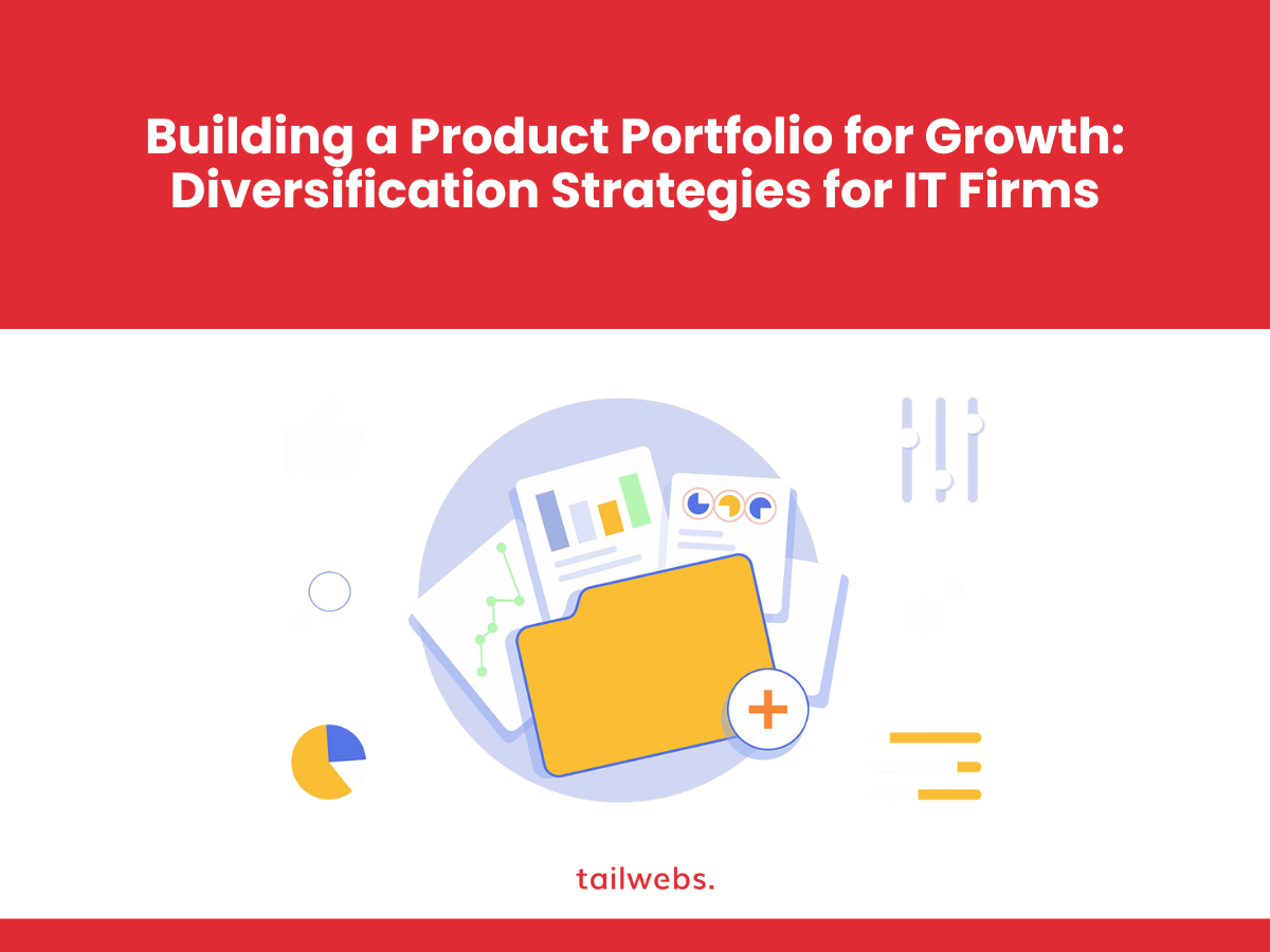 Building a Product Portfolio for Growth: Diversification Strategies for IT Firms