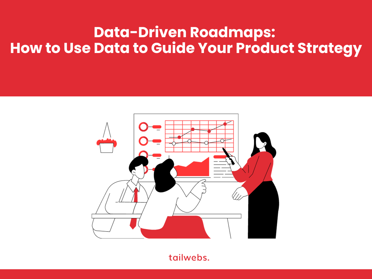 Data-Driven Roadmaps: How to Use Data to Guide Your Product Strategy