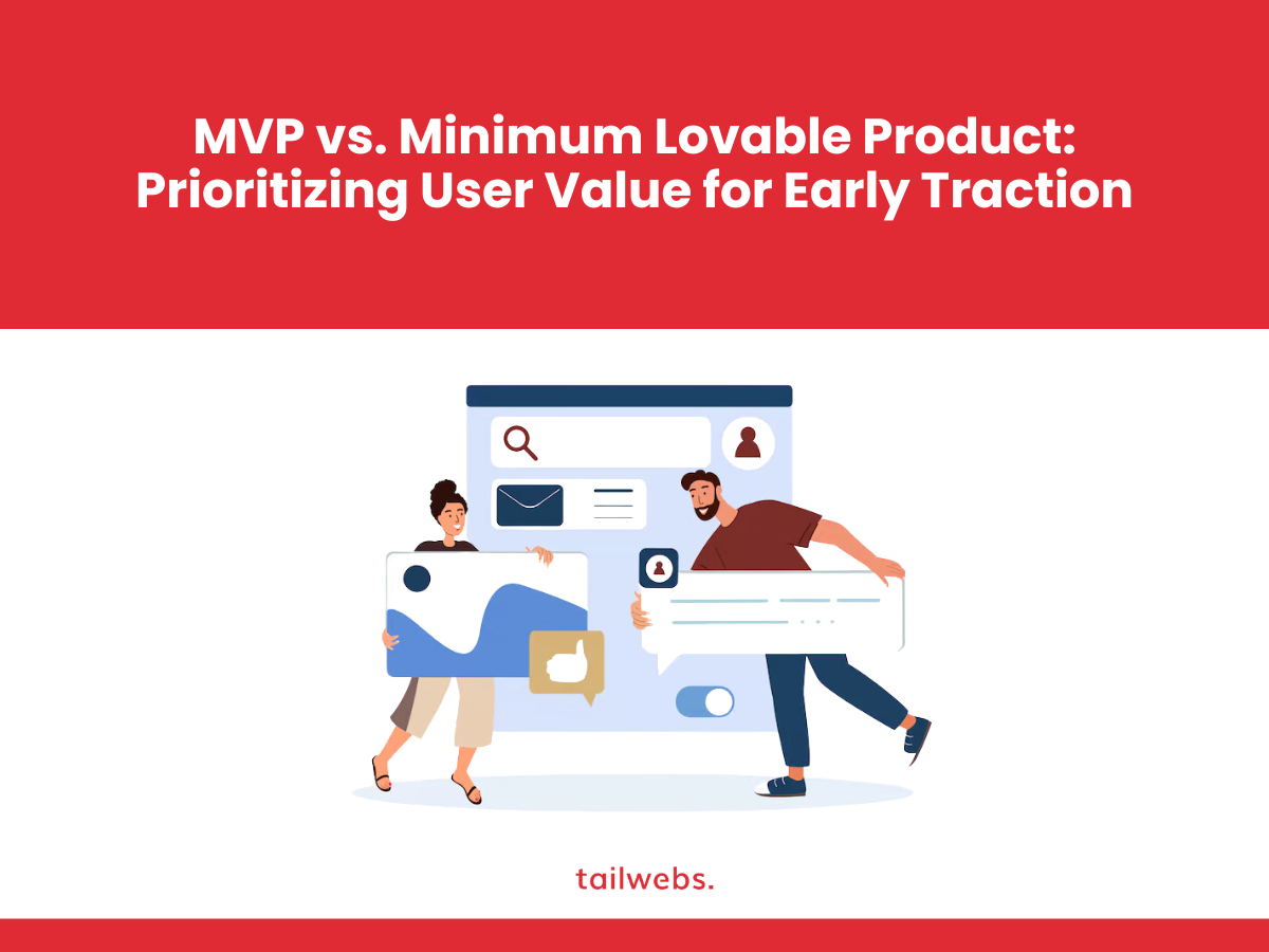 MVP vs. Minimum Lovable Product_ Prioritizing User Value for Early Traction