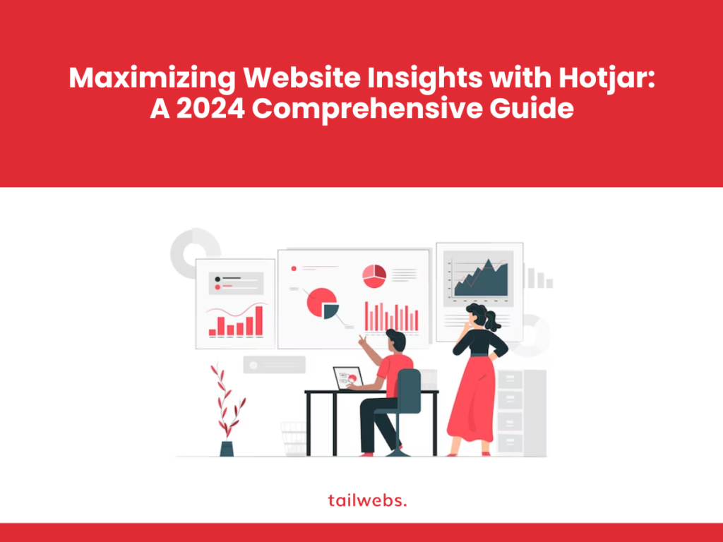 Maximizing Website Insights with Hotjar: A 2024 Comprehensive Guide