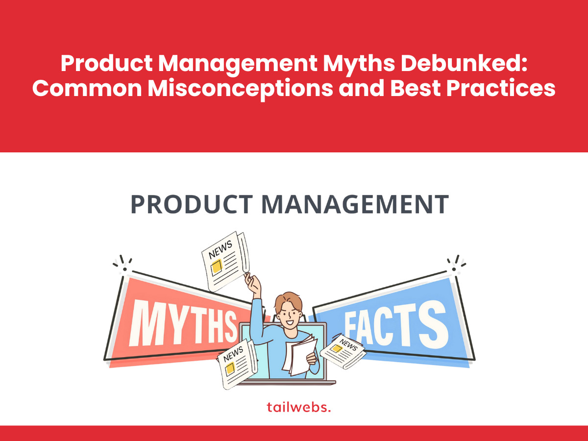 Product Management Myths Debunked: Common Misconceptions and Best Practices