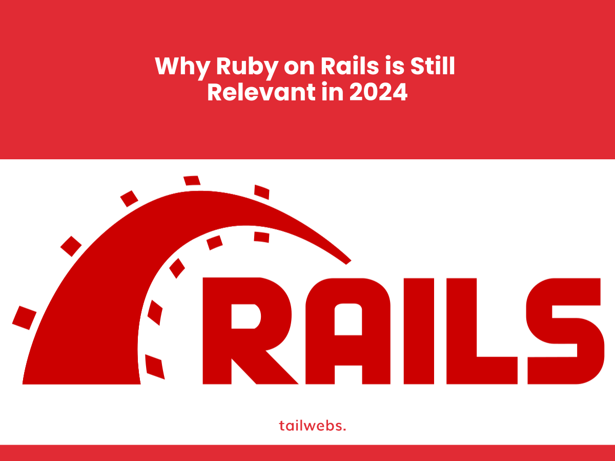 Why Ruby on Rails is Still Relevant in 2024