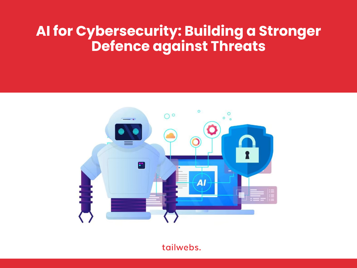 AI for Cybersecurity: Building a Stronger Defence against Threats