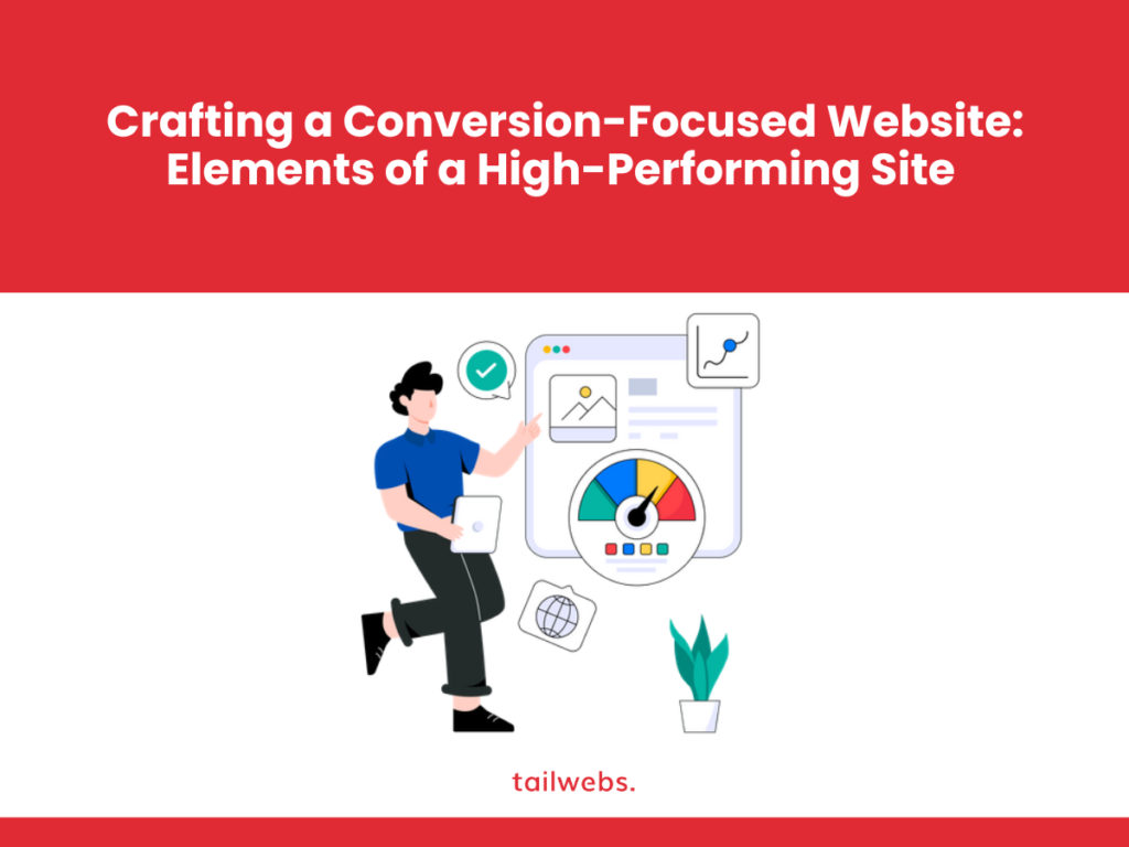 Crafting a Conversion-Focused Website: Elements of a High-Performing Site