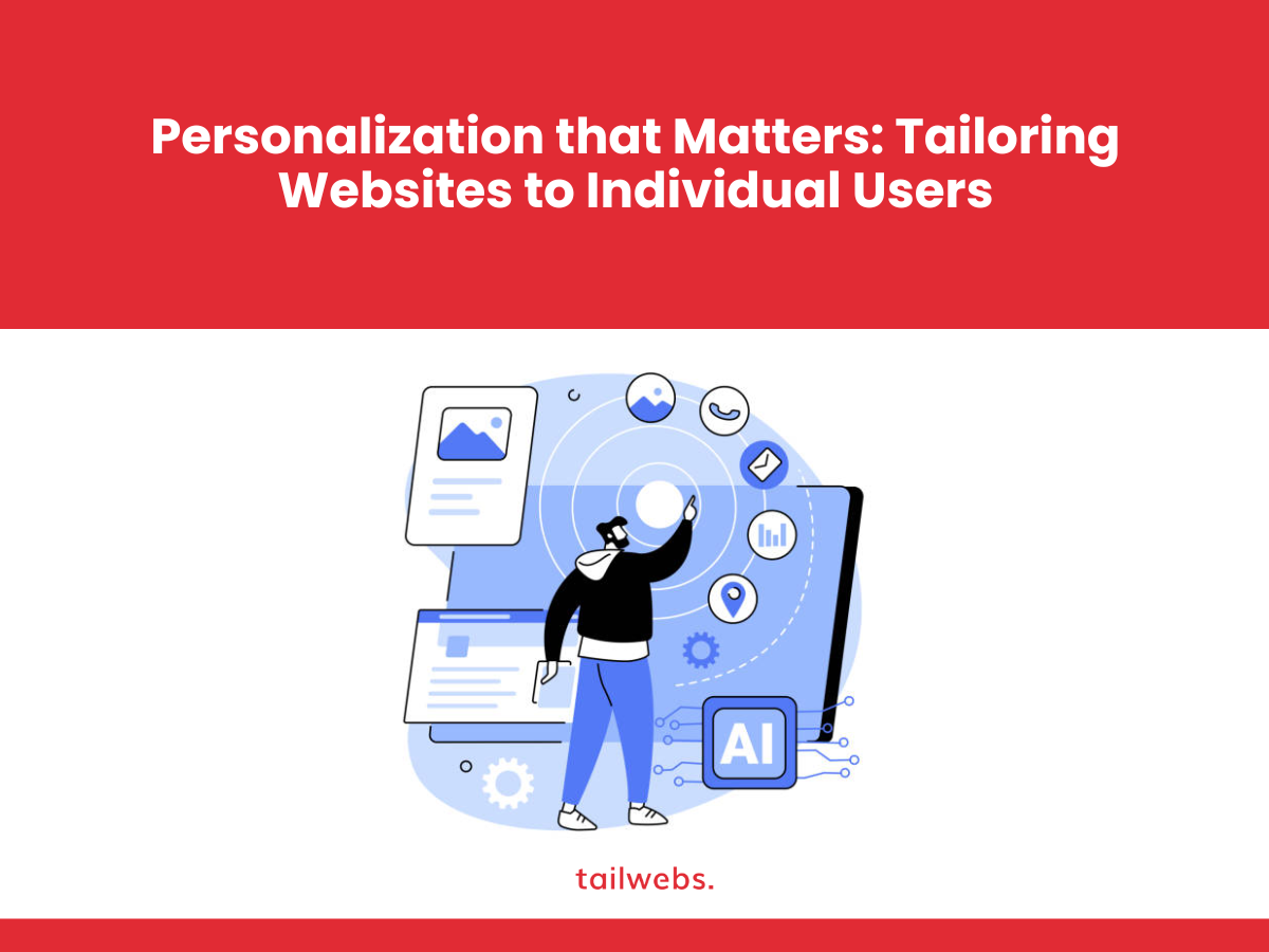 Personalization that Matters: Tailoring Websites to Individual Users