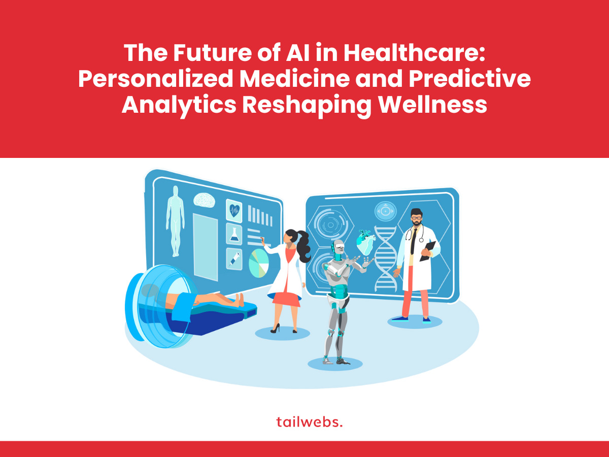 The Future of AI in Healthcare: Personalized Medicine and Predictive Analytics Reshaping Wellness