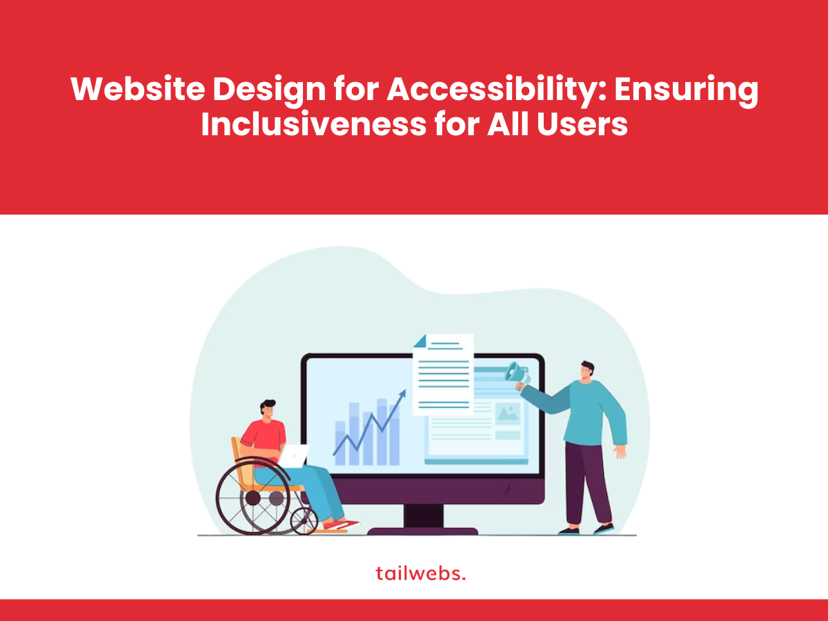 Website Design for Accessibility: Ensuring Inclusiveness for All Users