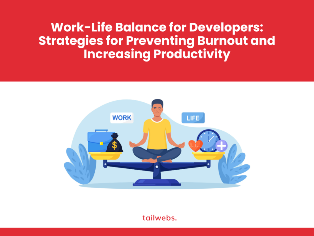 Work-Life Balance for Developers: Strategies for Preventing Burnout and Increasing Productivity