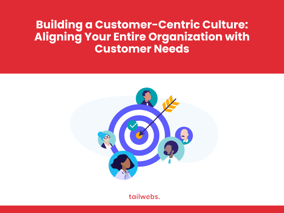 building-a-customer-centric-culture-aligning-your-entire-organization-with-customer-needs
