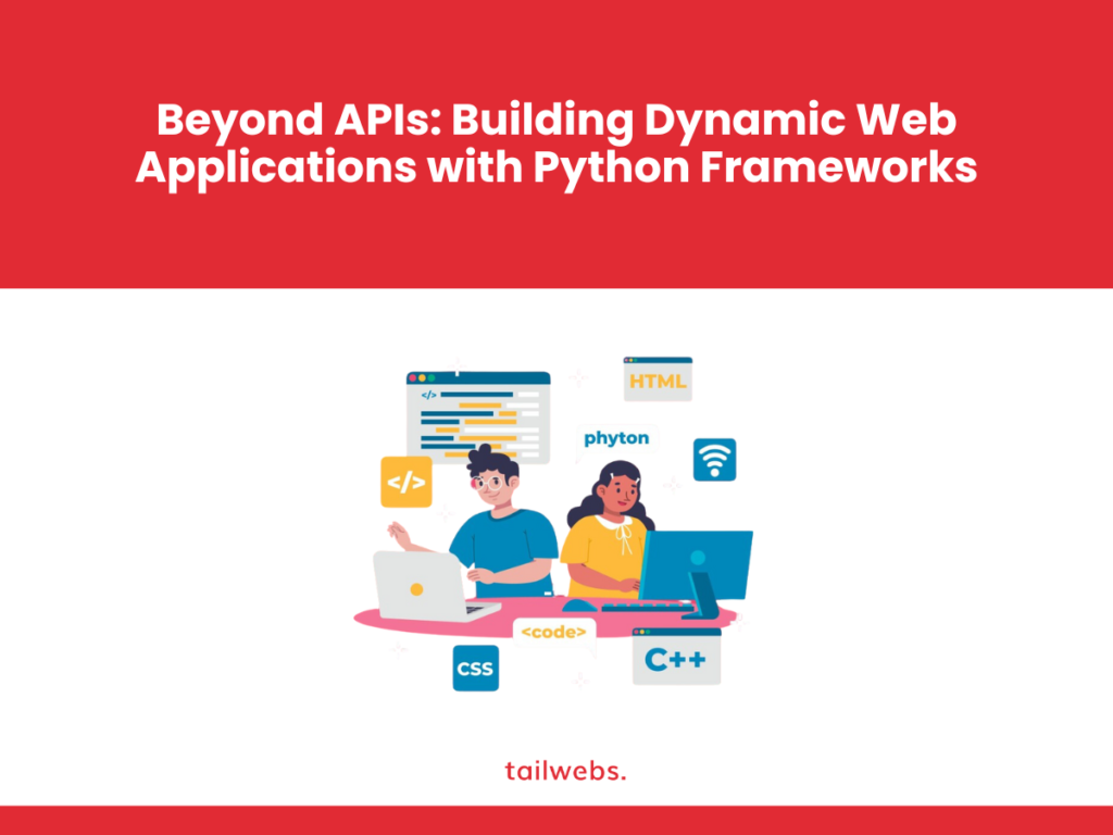 Beyond APIs: Building Dynamic Web Applications with Python Frameworks