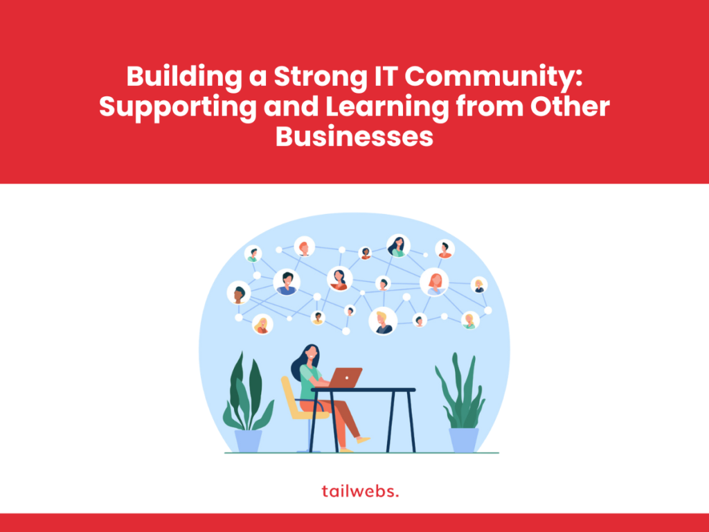 Building a Strong IT Community: Supporting and Learning from Other Businesses