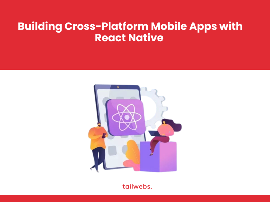 React Native for Mobile Apps: Building No.1 Cross-Platform Apps