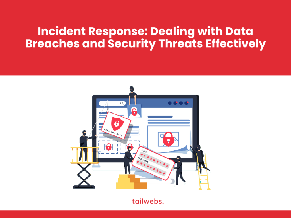 Incident Response: Dealing with Data Breaches and Security Threats Effectively