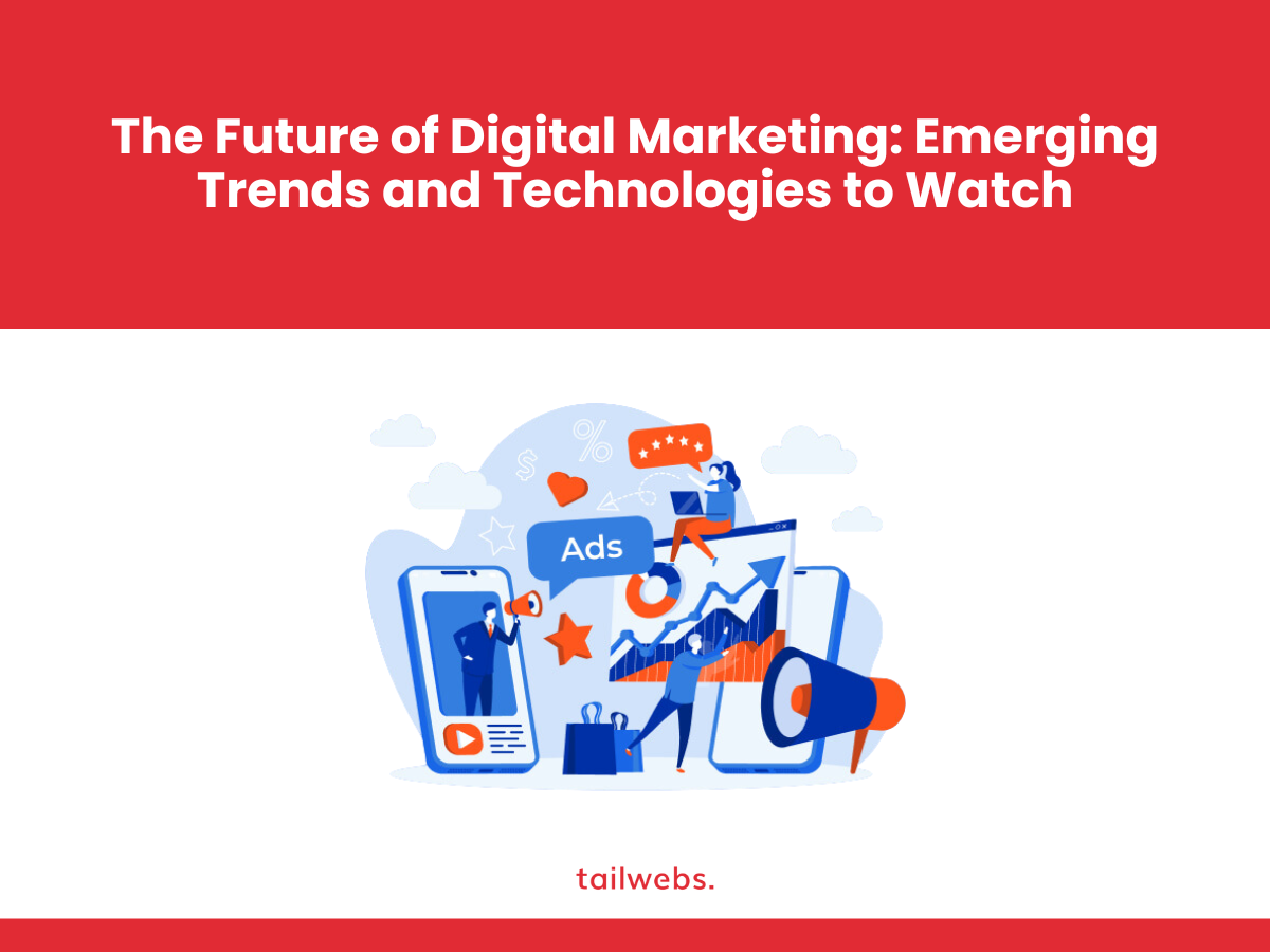 the-future-of-digital-marketing-emerging-trends-and-technologies-to-watch
