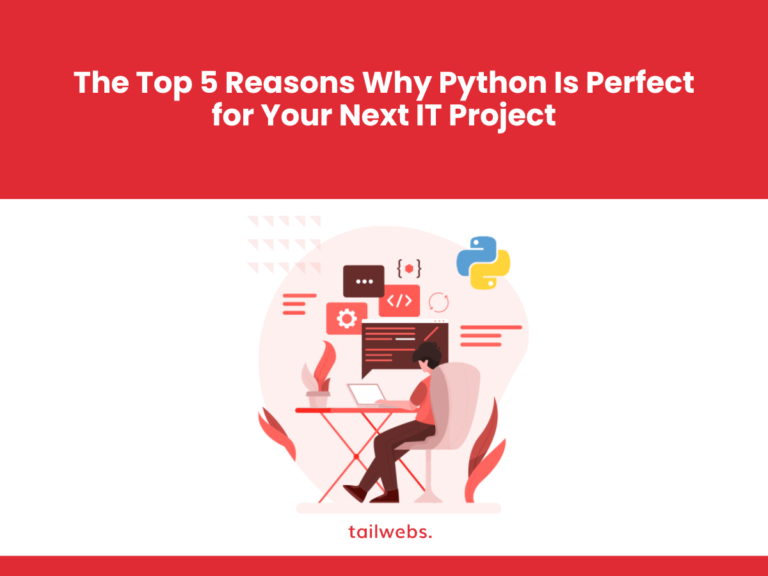 Top 5 Reasons Why Python Is Perfect for Your Next IT Project