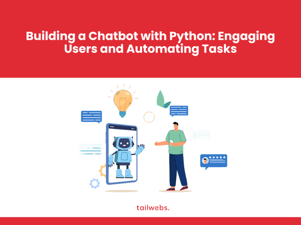 Building a Chatbot with Python: Engaging Users and Automating Tasks