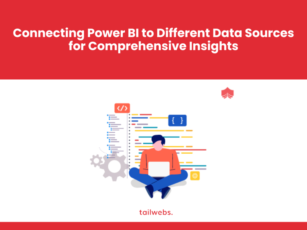 Connecting Power BI to Different Data Sources for Comprehensive Insights