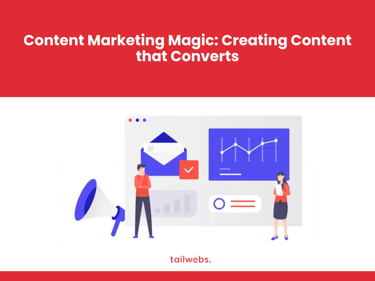 content marketing magic creating content that converts