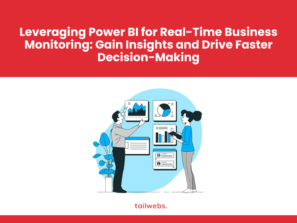 leveraging power BI for real time business monitoring gain insights and drive faster decision making