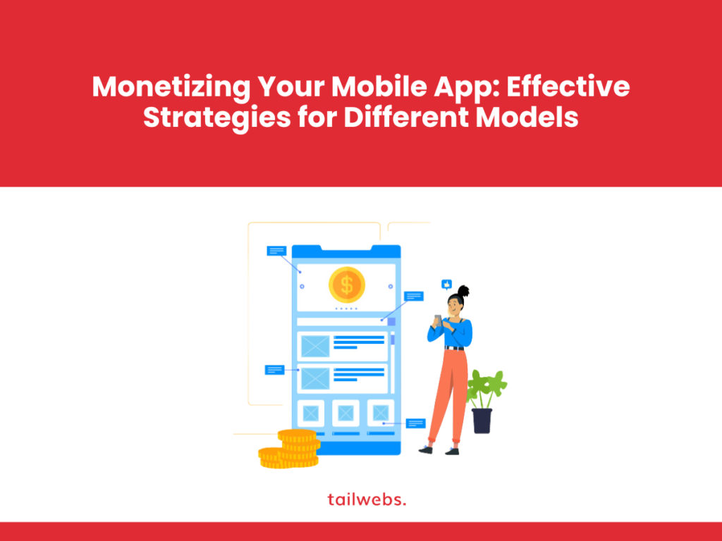 Monetizing Your Mobile App: Effective Strategies for Different Models