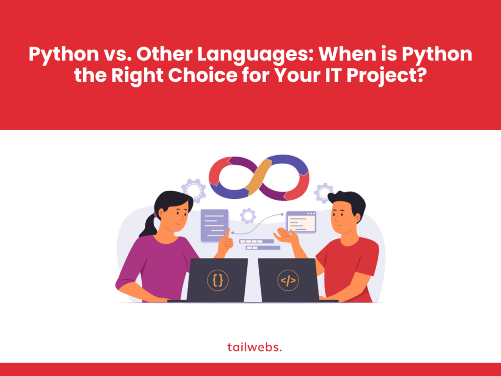 Python vs. Other Languages: When is Python the Right Choice for Your IT Project?