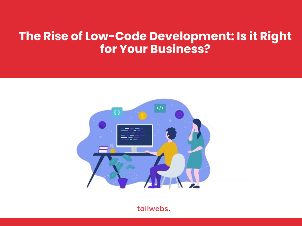 the rise of low code development is it right for your business