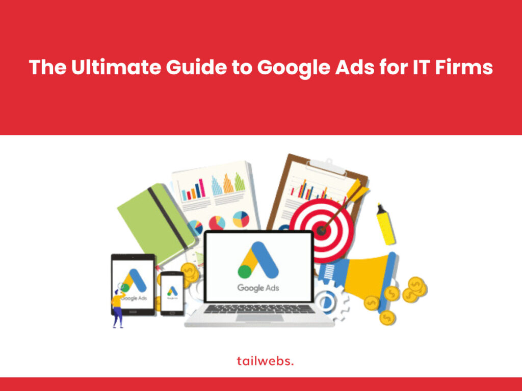 The Ultimate Guide to Google Ads for IT Firms