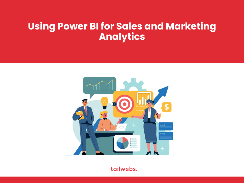 Using Power BI for Sales and Marketing Analytics