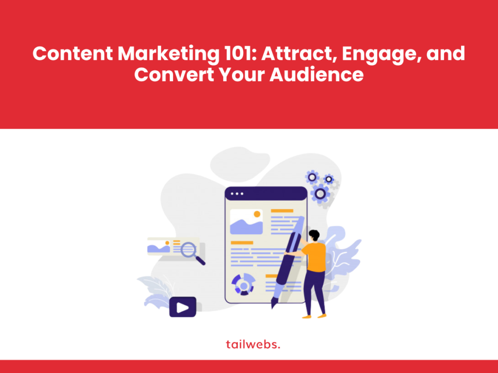 content marketing 101 attract engage and convert your audience